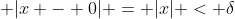 \displaystyle |x - 0| = |x| < \delta