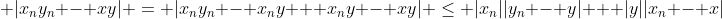 \displaystyle |x_ny_n - xy| = |x_ny_n - x_ny + x_ny - xy| \le |x_n||y_n - y| + |y||x_n - x|