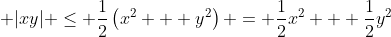 \displaystyle |xy| \leq \frac{1}{2}\left(x^2 + y^2\right) = \frac{1}{2}x^2 + \frac{1}{2}y^2