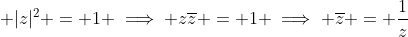 \displaystyle |z|^2 = 1 \implies z\overline{z} = 1 \implies \overline{z} = \frac{1}{z}