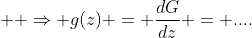 \displaystyle  \Rightarrow g(z) = \frac{dG}{dz} = ....