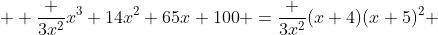 \displaystyle  \frac {3x^2}{x^3+14x^2+65x+100} =\frac {3x^2}{(x+4)(x+5)^2} 