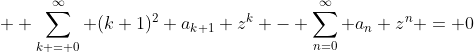 \displaystyle  \sum_{k = 0}^\infty (k+1)^2 a_{k+1} z^{k} - \sum_{n=0}^\infty a_n z^n = 0