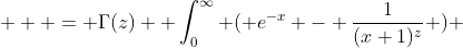 \displaystyle   = \Gamma(z)  \int_0^{\infty} ( e^{-x} - \frac{1}{(x+1)^z} ) ~\frac{dx}{x} 