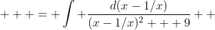\displaystyle   = \int \frac{d(x-1/x)}{(x-1/x)^2 + 9}  