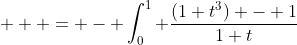 \displaystyle   = - \int_0^1 \frac{(1+t^3) - 1}{1+t}~dt 