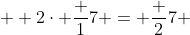 \displaystyle  2\cdot \frac {1}{7} = \frac {2}{7} 