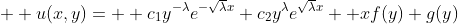 \displaystyle  u(x,y)=  c_1y^{-\lambda}e^{-\sqrt{\lambda}x}+c_2y^{\lambda}e^{\sqrt{\lambda}x} +xf(y)+g(y)