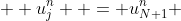 \displaystyle  u^{n}_j  = u^{n}_{N+1} ; all j
