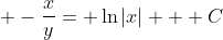 \displaystyle -\frac{x}{y}= \ln{|x|} + C