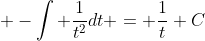 \displaystyle -\int \frac{1}{t^2}dt = \frac{1}{t}+C