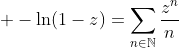 \displaystyle -\ln(1-z)=\sum_{n\in\mathbb{N}}\frac{z^n}{n}
