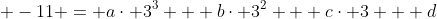 \displaystyle -11 = a\cdot 3^3 + b\cdot 3^2 + c\cdot 3 + d