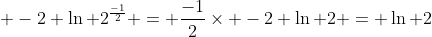 \displaystyle -2 \ln 2^{\frac{-1}{2}} = \frac{-1}{2}\times -2 \ln 2 = \ln 2