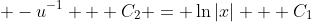 \displaystyle -u^{-1} + C_2 = \ln{|x|} + C_1