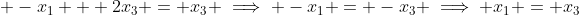 \displaystyle -x_1 + 2x_3 = x_3 \implies -x_1 = -x_3 \implies x_1 = x_3