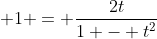 \displaystyle 1 = \frac{2t}{1 - t^2}