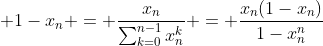 \displaystyle 1-x_n = \dfrac{x_n}{\sum_{k=0}^{n-1}x_n^k} = \dfrac{x_n(1-x_n)}{1-x_n^n}