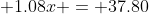\displaystyle 1.08x = 37.80