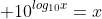 \displaystyle 10^{log_{10}x}=x