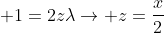 \displaystyle 1=2z\lambda\rightarrow z=\frac{x}{2}