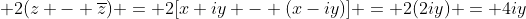 \displaystyle 2(z - \overline{z}) = 2[x+iy - (x-iy)] = 2(2iy) = 4iy
