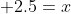 \displaystyle 2.5=x