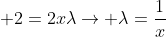 \displaystyle 2=2x\lambda\rightarrow \lambda=\frac{1}{x}