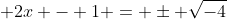 \displaystyle 2x - 1 = \pm \sqrt{-4}