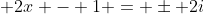 \displaystyle 2x - 1 = \pm 2i