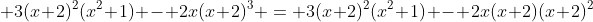 \displaystyle 3(x+2)^2(x^2+1) - 2x(x+2)^3 = 3(x+2)^2(x^2+1) - 2x(x+2)(x+2)^2