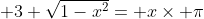 \displaystyle 3 \sqrt{1-x^2}= x\times \pi
