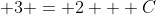 \displaystyle 3 = 2 + C