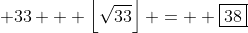 \displaystyle 33 + \left\lfloor\sqrt{33}\right\rfloor =  \boxed{38}