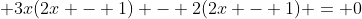 \displaystyle 3x(2x - 1) - 2(2x - 1) = 0