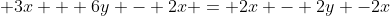 \displaystyle 3x + 6y - 2x = 2x - 2y -2x