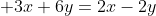 \displaystyle 3x+6y=2x-2y