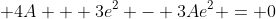 \displaystyle 4A + 3e^2 - 3Ae^2 = 0