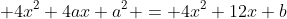 \displaystyle 4x^2+4ax+a^2 = 4x^2+12x+b