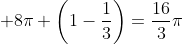 \displaystyle 8\pi \left(1-\frac{1}{3}\right)=\frac{16}{3}\pi