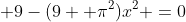 \displaystyle 9-(9+ \pi^2)x^2 =0