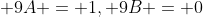 \displaystyle 9A = 1, 9B = 0