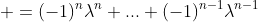 \displaystyle =(-1)^n\lambda^n+...+(-1)^{n-1}\lambda^{n-1}
