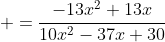 \displaystyle =\frac{-13x^2+13x}{10x^2-37x+30}