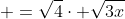 \displaystyle =\sqrt{4}\cdot \sqrt{3x}