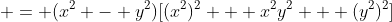 \displaystyle = (x^2 - y^2)[(x^2)^2 + x^2y^2 + (y^2)^2]