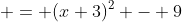 \displaystyle = (x+3)^2 - 9