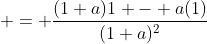 \displaystyle = \frac{(1+a)1 - a(1)}{(1+a)^2}