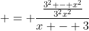 \displaystyle = \frac{\frac{3^2 - x^2}{3^2x^2}}{x - 3}