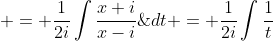 \displaystyle = \frac{1}{2i}\int\frac{x+i}{x-i}\;{dt} = \frac{1}{2i}\int\frac{1}{t}\;{dt} = \frac{1}{2i}\ln{t}+k = \frac{1}{2i}\ln\left(\frac{x-i}{x+i} \right)+k